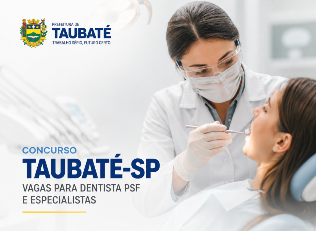 Concurso de Taubaté – SP para Dentista com salários de até R$ 10.653,91