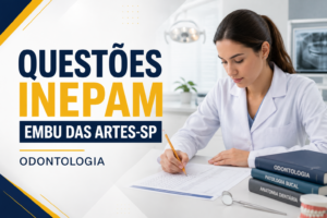 Veja 10 questões comentadas da banca INEPAM para concursos de Odontologia e prepare-se para o concurso de Embu das Artes SP.